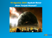 10 Agustus 2024 Apakah Akan Terjadi Kiamat? Cek Fakta