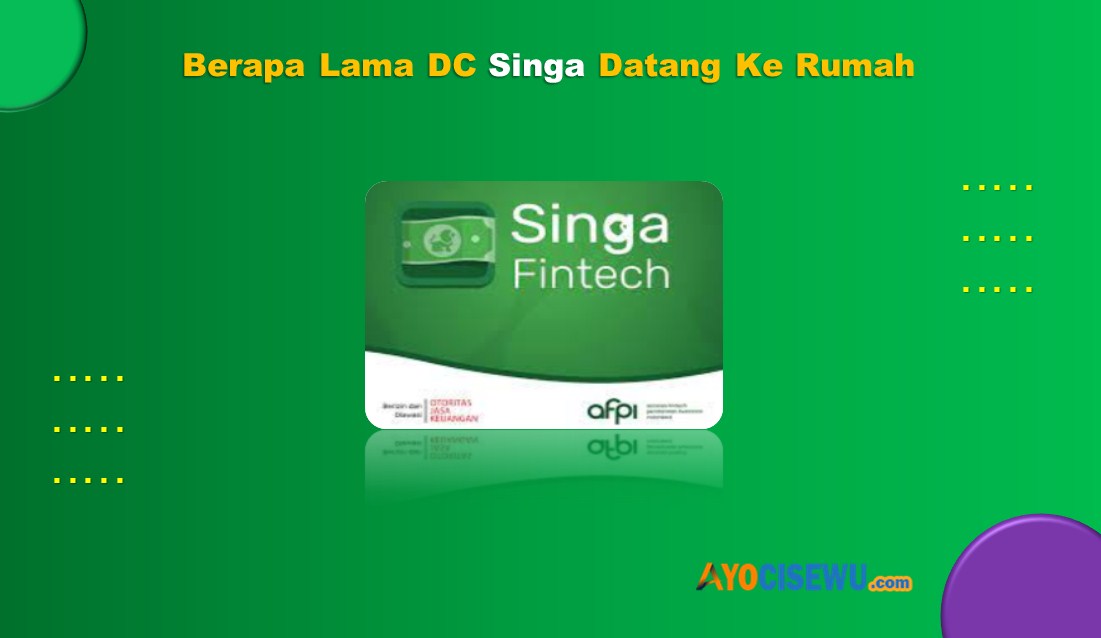 Berapa Lama DC Singa Datang Ke Rumah