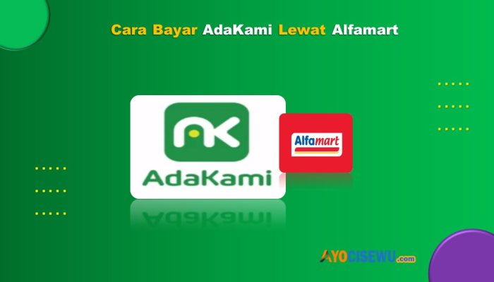 7 Cara Bayar AdaKami Lewat Alfamart Mudah & Cepat