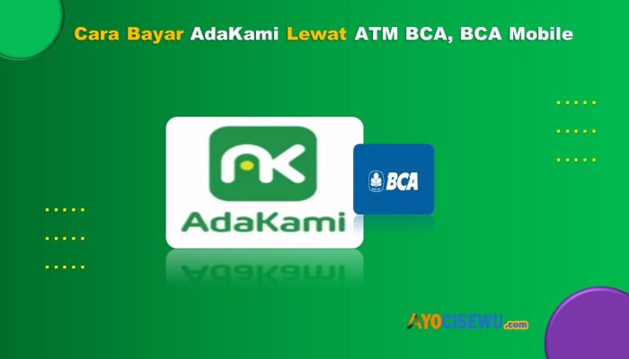 Cara Bayar AdaKami Lewat ATM BCA, BCA Mobile Praktis & Cepat