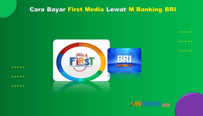 9 Cara Bayar First Media Lewat M Banking BRI Praktis & Cepat