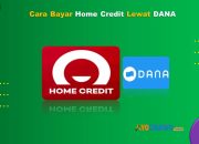 10 Cara Bayar Home Credit Lewat DANA Praktis & Cepat