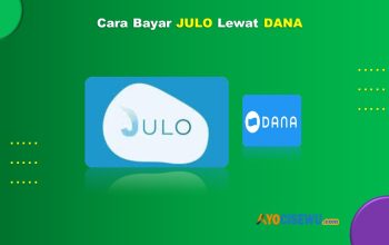 10 Cara Bayar JULO Lewat DANA Praktis 2 Menit Beres