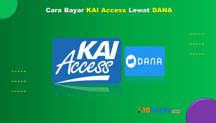 9 Cara Bayar KAI Access Lewat DANA Cukup 1 Menit