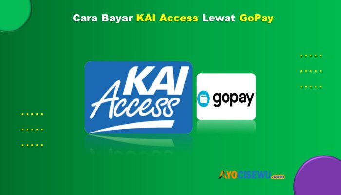 10 Cara Bayar KAI Access Lewat GoPay Mudah & Cepat