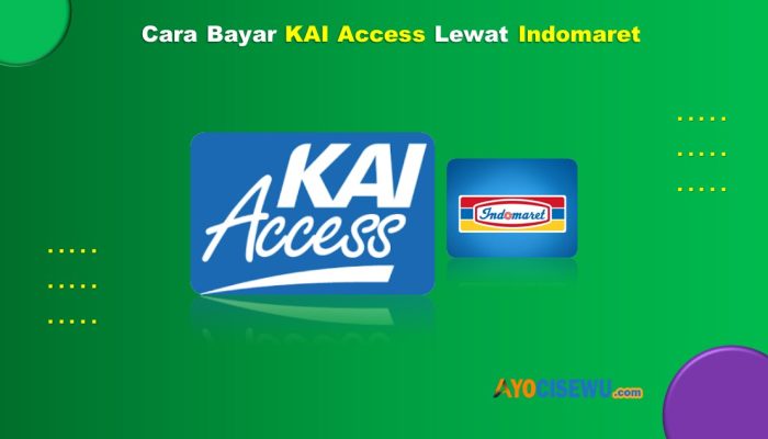 7 Cara Bayar KAI Access Lewat Indomaret Mudah & Cepat