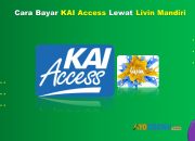 8 Cara Bayar KAI Access Lewat Livin Mandiri Cukup 1 Menit