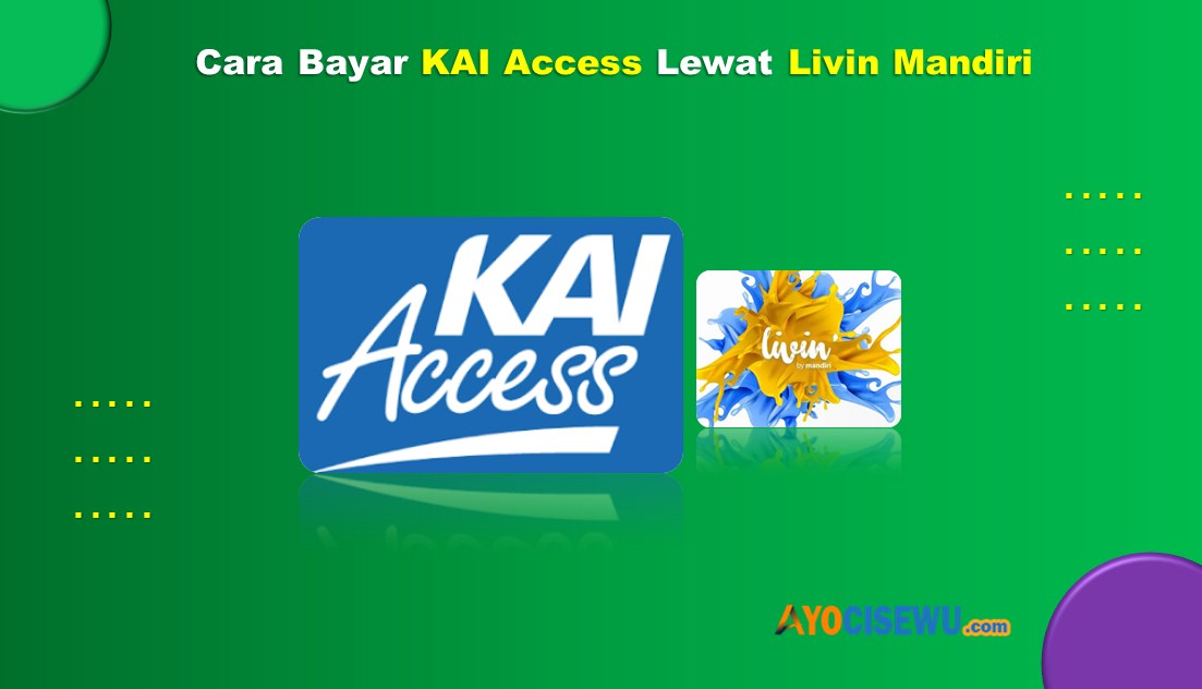 Cara Bayar KAI Access Lewat Livin Mandiri