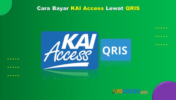 8 Cara Bayar KAI Access Lewat QRIS Praktis dan Cepat