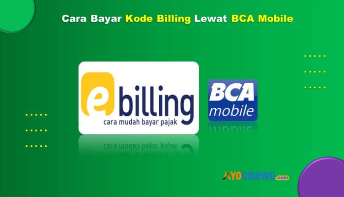 5 Cara Bayar Kode Billing Lewat BCA Mobile Praktis & Cepat