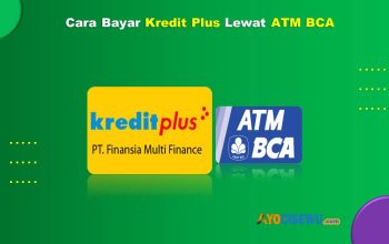 9 Cara Bayar Kredit Plus Lewat ATM BCA Mudah & Praktis