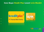 10 Cara Bayar Kredit Plus Lewat Livin Mandiri Cukup 1 Menit Beres
