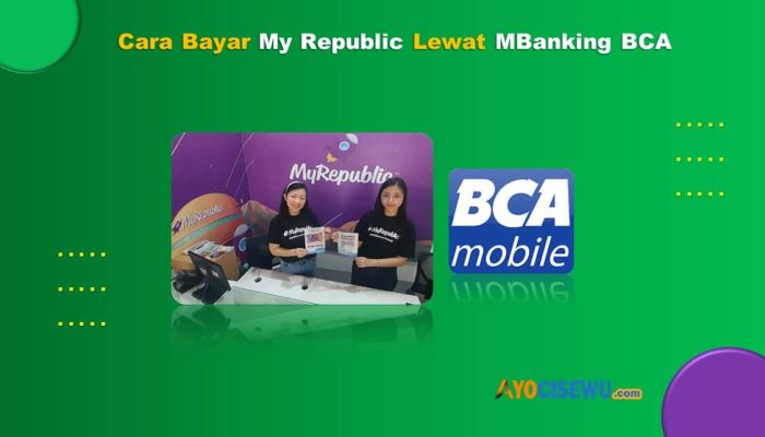 7 Cara Bayar MyRepublic Lewat M Banking BCA Praktis & Cepat