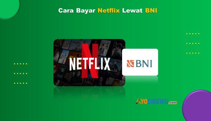 5 Cara Bayar Netflix Lewat BNI Cukup 1 Menit