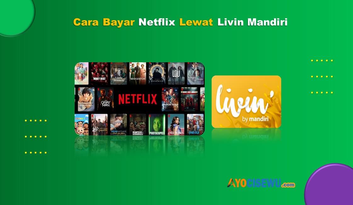 Cara Bayar Netflix Lewat Livin Mandiri