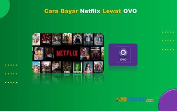 6 Cara Bayar Netflix Lewat OVO Praktis Cukup 2 Menit