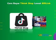 14 Cara Bayar Tiktok Shop Lewat BRILink Mudah Cukup 1 Menit