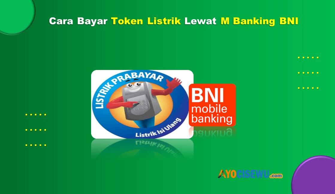 Cara Bayar Token Listrik Lewat M Banking BNI