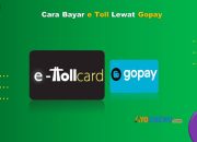 7 Cara Bayar e Toll Lewat Gopay Mudah & Cepat