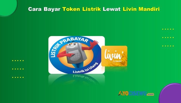 9 Cara Bayar Token Listrik Lewat Livin Mandiri Praktis & Cepat