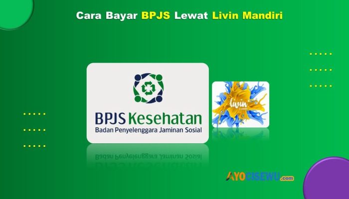 13 Cara Bayar BPJS Lewat Livin Mandiri Mudah & Cepat