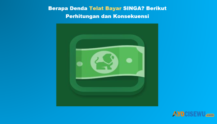 Berapa Denda Telat Bayar SINGA? Perhitungan dan Konsekuensi