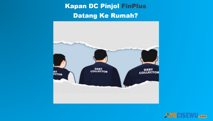 Kapan DC Finplus Akan Datang ke Rumah? Jawaban Disini