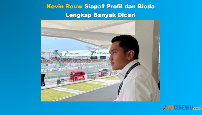 Kevin Rouw itu Siapa? Profil dan Bioda Lengkap, Agama, IG, Umur yang Viral Banyak Dicari