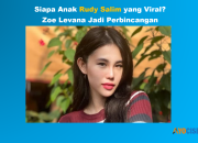 Siapa Anak Rudy Salim yang Viral di TikTok? Zoe Levana Menjadi Perbincangan Netizen