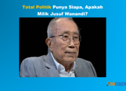 Apakah Total Politik Punya Jusuf Wanandi? Jawaban Disini