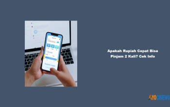 Apakah Rupiah Cepat Bisa Pinjam 2 Kali? Cek Info