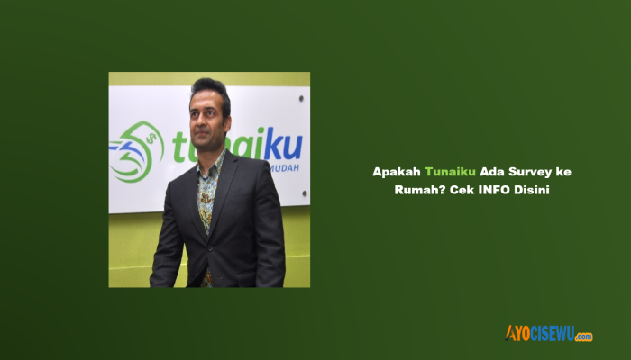 Apakah Tunaiku Ada Survey ke Rumah? Cek INFO Disini