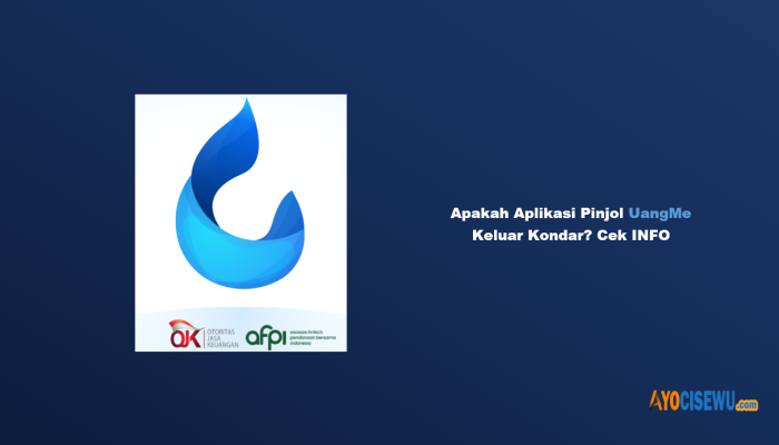 Apakah Aplikasi Pinjol UangMe Keluar Kondar? Cek INFO