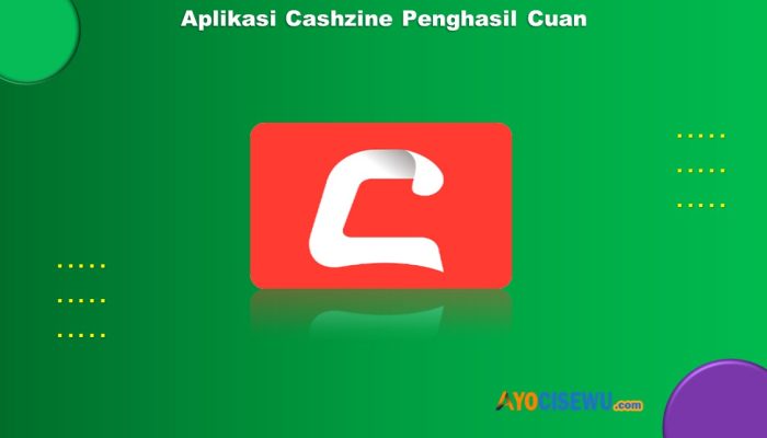 Aplikasi Cashzine Penghasil Cuan Dengan Cepat Wajib Coba!