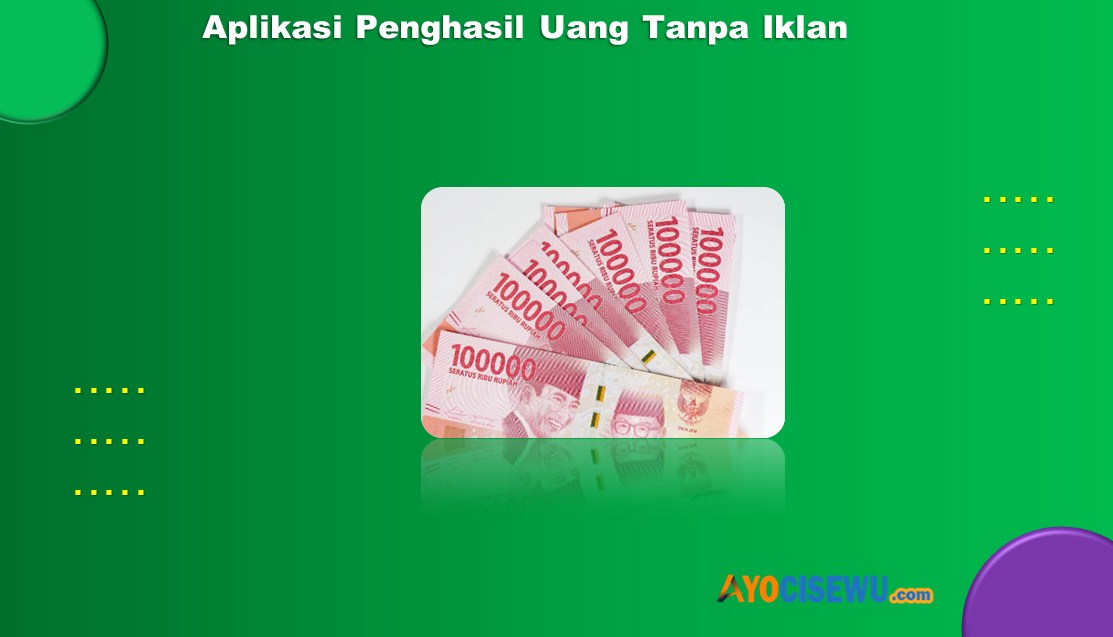 Aplikasi Penghasil Uang Tanpa Iklan