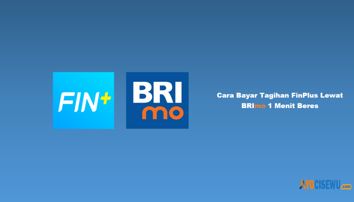 7 Cara Bayar Tagihan FinPlus Lewat BRImo Cukup 2 Menit