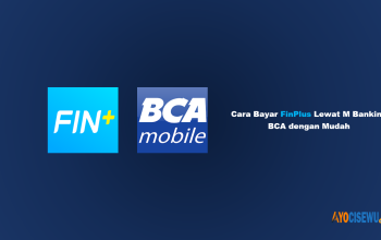 9 Cara Bayar FinPlus Lewat M Banking BCA Mudah & Praktis
