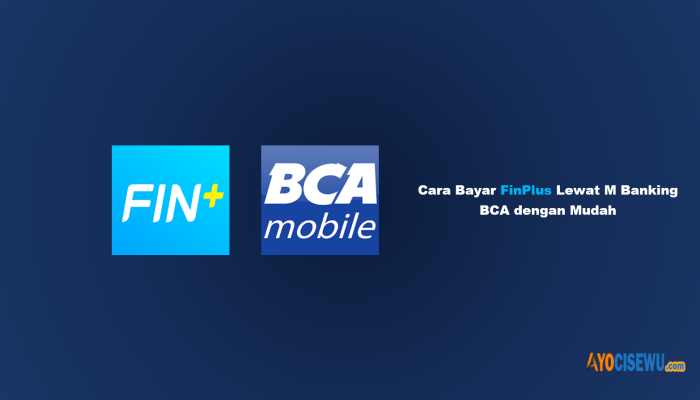 9 Cara Bayar FinPlus Lewat M Banking BCA Mudah & Praktis