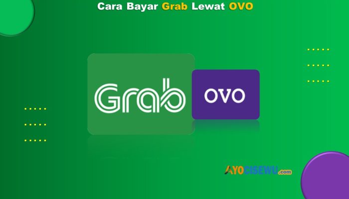8 Cara Bayar Grab Lewat OVO Mudah & Praktis  Cukup 1 Menit