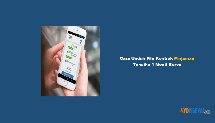 5 Cara Unduh File Kontrak Pinjaman Tunaiku 1 Menit Beres