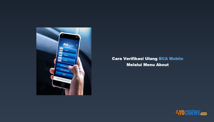 6 Cara Verifikasi Ulang BCA Mobile Melalui Menu About
