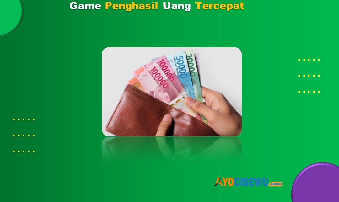 Game penghasil Uang Tercepat
