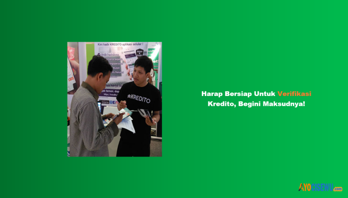 Harap Bersiap Untuk Verifikasi Kredito, Begini Maksudnya!
