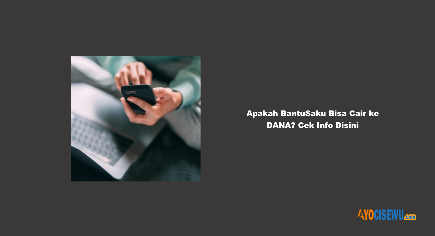 Apakah BantuSaku Bisa Cair ke DANA?
