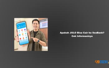 Apakah JULO Bisa Cair ke SeaBank?
