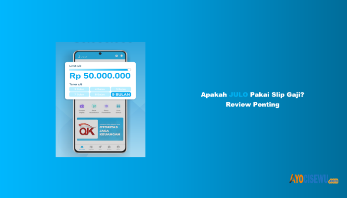 Apakah JULO Pakai Slip Gaji? Review Penting