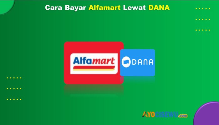 4 Cara Bayar Alfamart Lewat DANA Praktis & Cepat