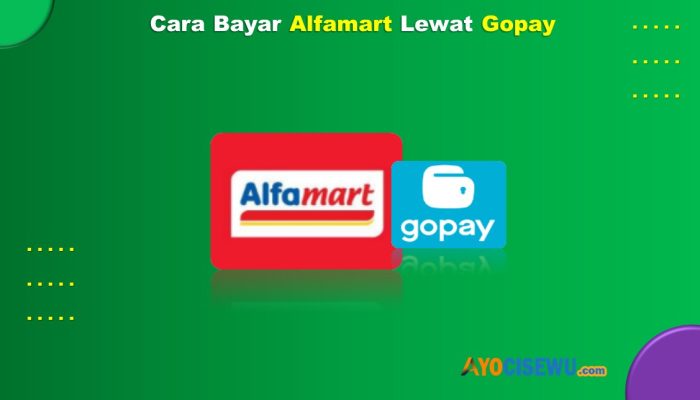 6 Cara Bayar Alfamart Lewat Gopay Cepat Cukup 1 Menit