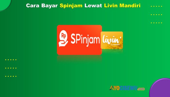 9 Cara Bayar Spinjam Lewat Livin Mandiri 1 Menit Beres