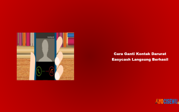 Cara Ganti Kontak Darurat Easycash